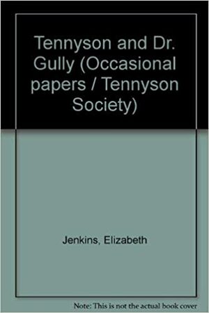 Tennyson and Dr. Gully by Elizabeth Jenkins