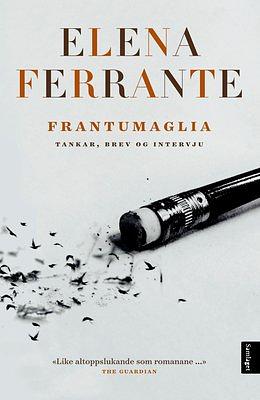 Frantumaglia - tankar, brev og intervju by Elena Ferrante