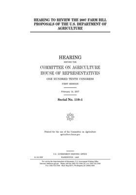 Hearing to review the 2007 farm bill proposals of the U.S. Department of Agriculture by Committee on Agriculture (house), United States Congress, United States House of Representatives