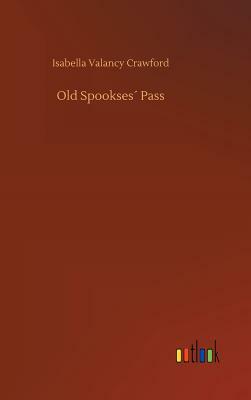 Old Spookses´ Pass by Isabella Valancy Crawford