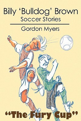 Billy 'Bulldog' Brown: Soccer Stories by Gordon Myers