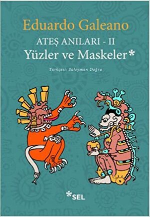 Yüzler ve Maskeler by Eduardo Galeano