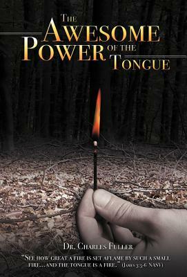 The Awesome Power of the Tongue by Dr Charles Fuller, Charles Fuller