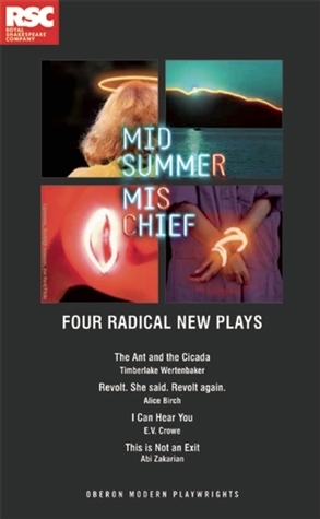 Midsummer Mischief: Four Radical New Plays by Abi Zakarian, E.V. Crowe, Timberlake Wertenbaker, Alice Birch