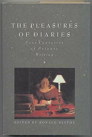 The Pleasures of Diaries: Four Centuries of Private Writing by Ronald Blythe