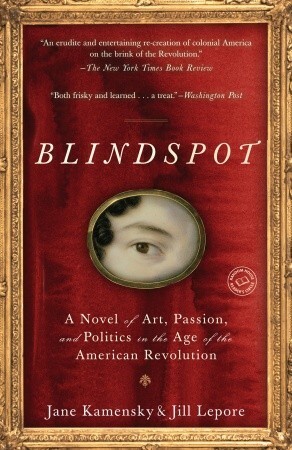Blindspot: A Novel by Jane Kamensky, Jill Lepore