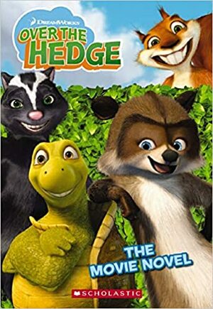 Over The Hedge: The Movie Novel by Louise Gikow