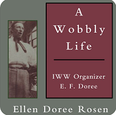 A Wobbly Life: IWW Organizer E.F. Doree by Ellen Doree Rosen