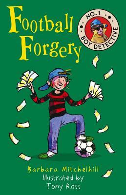 Football Forgery: No. 1 Boy Detective by Barbara Mitchelhill