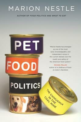 Pet Food Politics: The Chihuahua in the Coal Mine by Marion Nestle