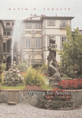 Waiting for America: A Story of Emigration by Maxim D. Shrayer