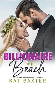 Billionaire on the Beach: A One-Night-Stand/Oops Baby Curvy Girl Romance by Kat Baxter