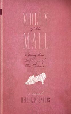 Molly of the Mall: Literary Lass & Purveyor of Fine Footwear by Heidi L. M. Jacobs