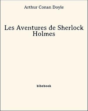 Les aventures de Sherlock Holmes by Arthur Conan Doyle