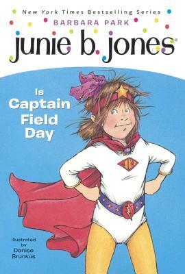 Junie B. Jones Is Captain Field Day by Barbara Park