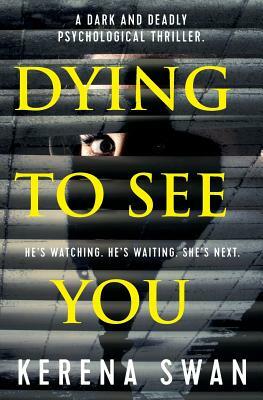 Dying to See You by Kerena Swan