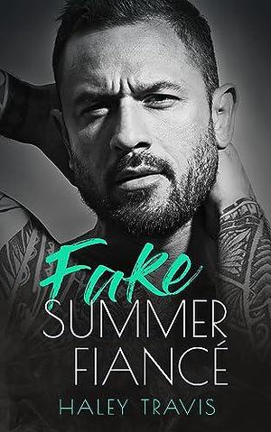 Fake Summer Fiancé by Haley Travis, Haley Travis