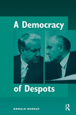 A Democracy of Despots by Donald Murray