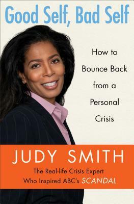 Good Self, Bad Self: How to Bounce Back from a Personal Crisis by Judy Smith