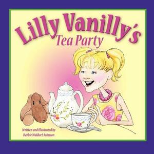 Lilly Vanilly's Tea Party by Debbie Waldorf Johnson