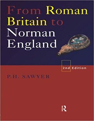 From Roman Britain to Norman England by Peter H. Sawyer