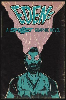 Eden:A Skillet Graphic Novel by Chris Hunt, Random Shock, Skillet