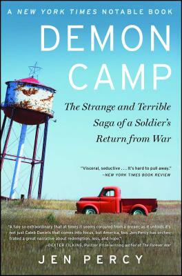 Demon Camp: The Strange and Terrible Saga of a Soldier's Return from War by Jennifer Percy