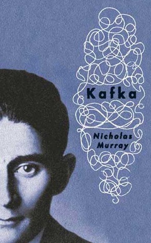 Kafka: A Biography by Nicholas Murray