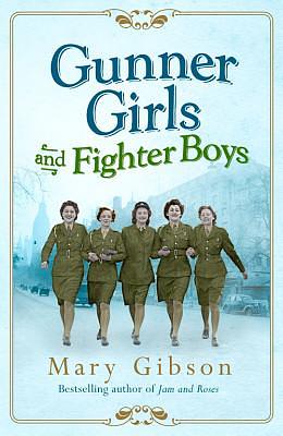Gunner Girls and Fighter Boys by Mary Gibson