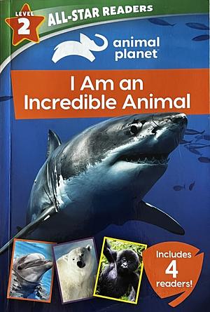 Animal Planet All-Star Readers: I Am an Incredible Animal by Lori C. Froeb