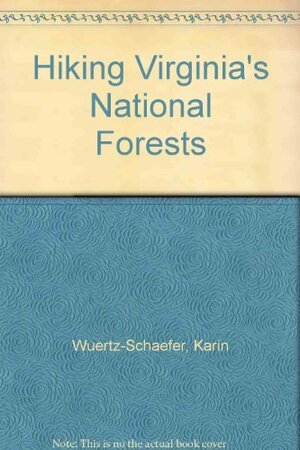 Hiking Virginia's National Forests by Karin Wuertz-Schaefer