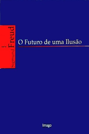 O futuro de uma ilusão by Sigmund Freud, José Octávio de Aguiar Abreu