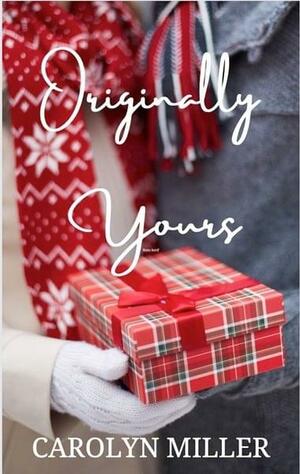 Originally Yours by Carolyn Miller