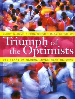 Triumph of the Optimists: 101 Years of Global Investment Returns by Mike Staunton, Elroy Dimson, Paul Marsh