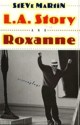 L.A. Story and Roxanne by Steve Martin