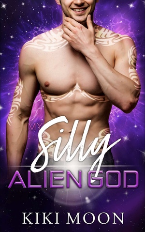 My Silly Alien God by Kiki Moon