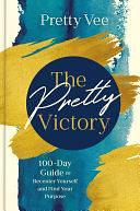 The Pretty Victory: 100-Day Guide to Recenter Yourself and Find Your Purpose by Pretty Vee