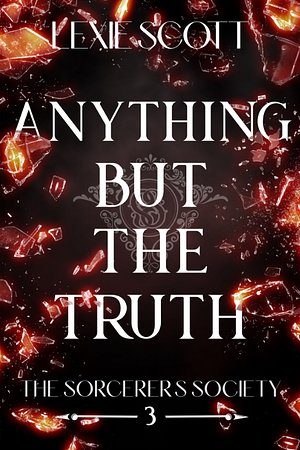 Anything But the Truth by Lexie Scott