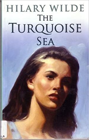 The Turquoise Sea by Hilary Wilde