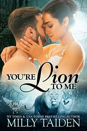 You're Lion to Me by Milly Taiden