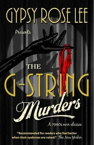 The G-String Murders by Craig Rice, Gypsy Rose Lee, Rachel Shteir