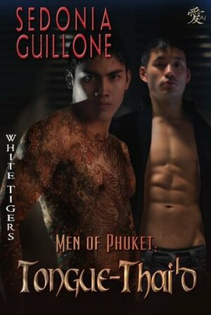 Men of Phuket: Tongue-Thai'd by Sedonia Guillone