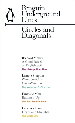 Circles and Diagonals: Circle, Metropolitan, East London Line, Waterloo & City by Richard Mabey, Leanne Shapton, Fantastic Man, Lucy Wadham