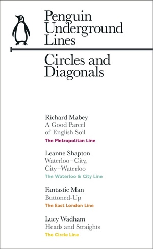 Circles and Diagonals: Circle, Metropolitan, East London Line, Waterloo & City by Richard Mabey, Leanne Shapton, Fantastic Man, Lucy Wadham