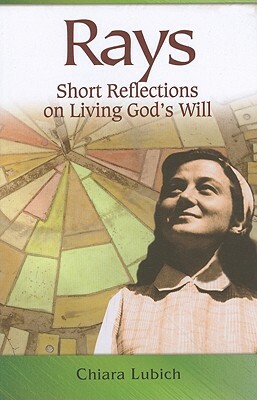 Rays: Short Reflections on Living God's Will by Chiara Lubich