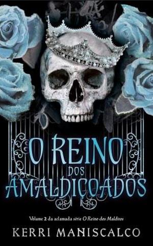 O Reino dos Amaldiçoados by Kerri Maniscalco