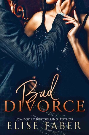 Bad Divorce by Elise Faber