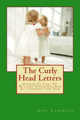 The Curly Head Letters by Gary Lockwood