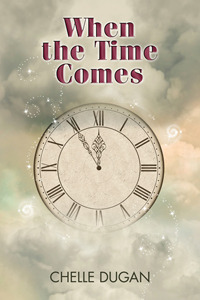 When the Time Comes by Chelle Dugan