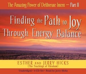 The Amazing Power of Deliberate Intent 4-CD: Part II: Finding the Path to Joy Through Energy by Esther Hicks